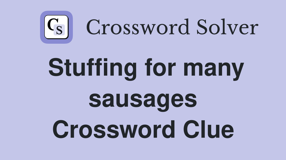 Stuffing for many sausages Crossword Clue