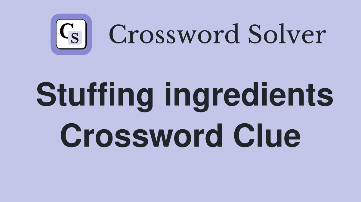 Stuffing ingredients Crossword Clue