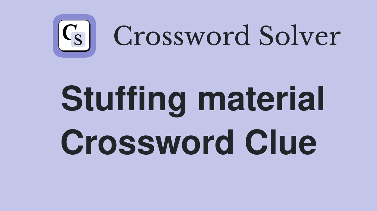 Stuffing material Crossword Clue