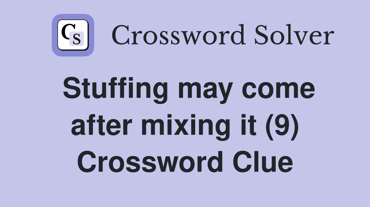Stuffing may come after mixing it (9) Crossword Clue