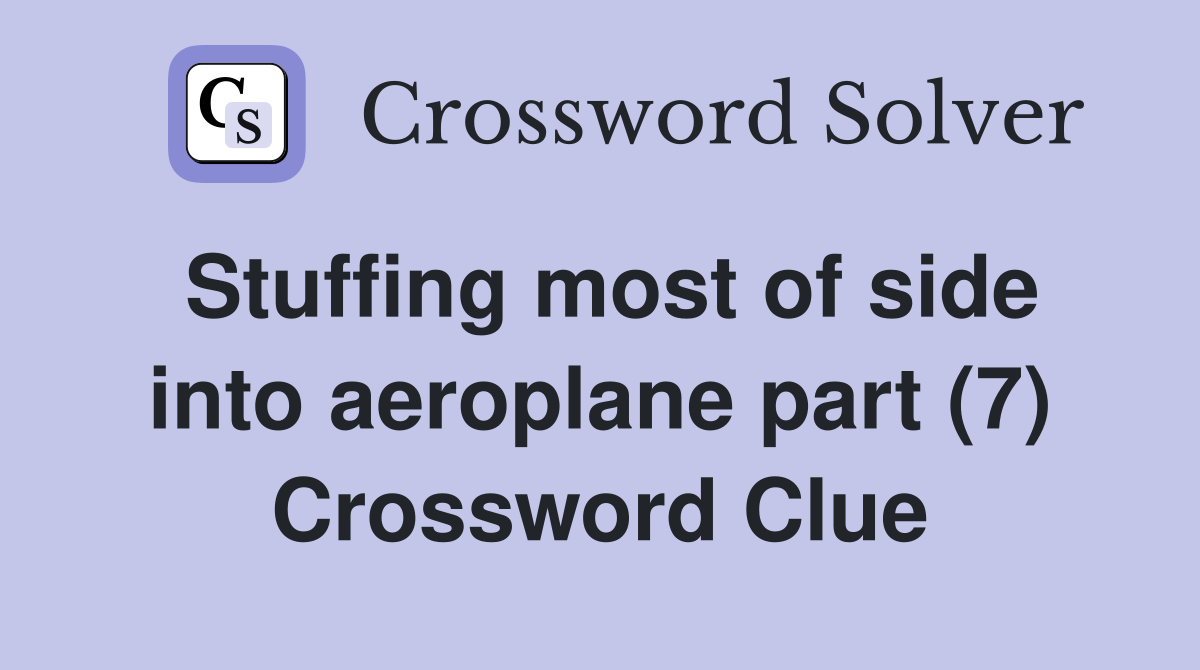 Stuffing most of side into aeroplane part (7) Crossword Clue