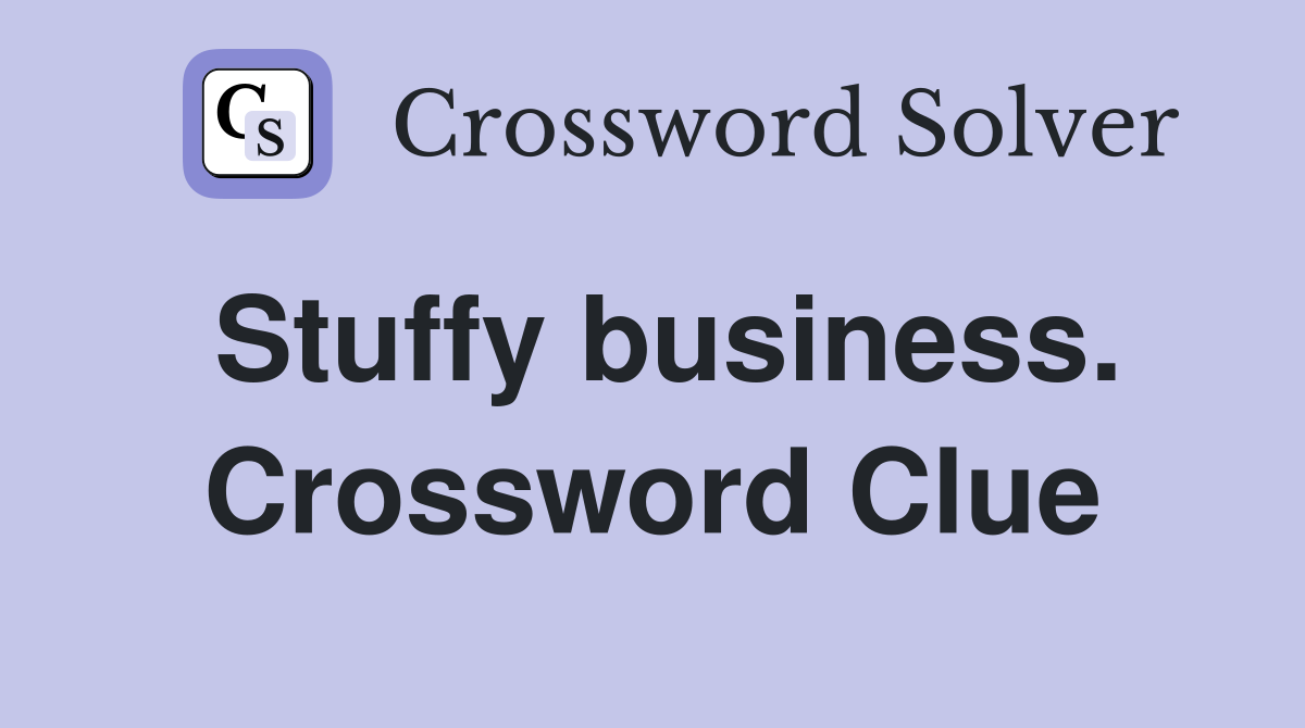 Stuffy business. Crossword Clue