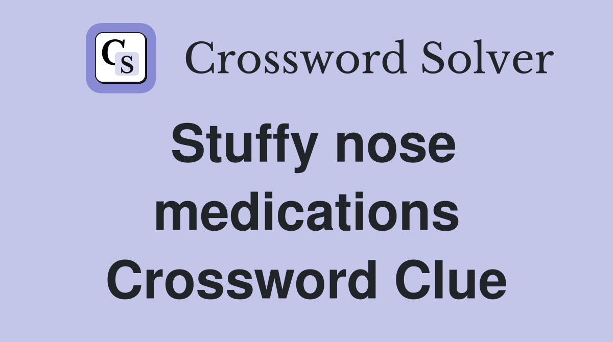 Stuffy nose medications Crossword Clue
