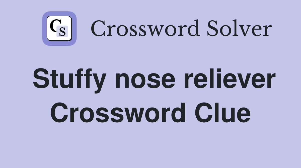 Stuffy nose reliever Crossword Clue