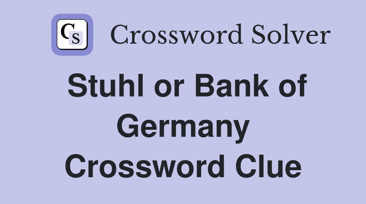 Stuhl or Bank of Germany Crossword Clue