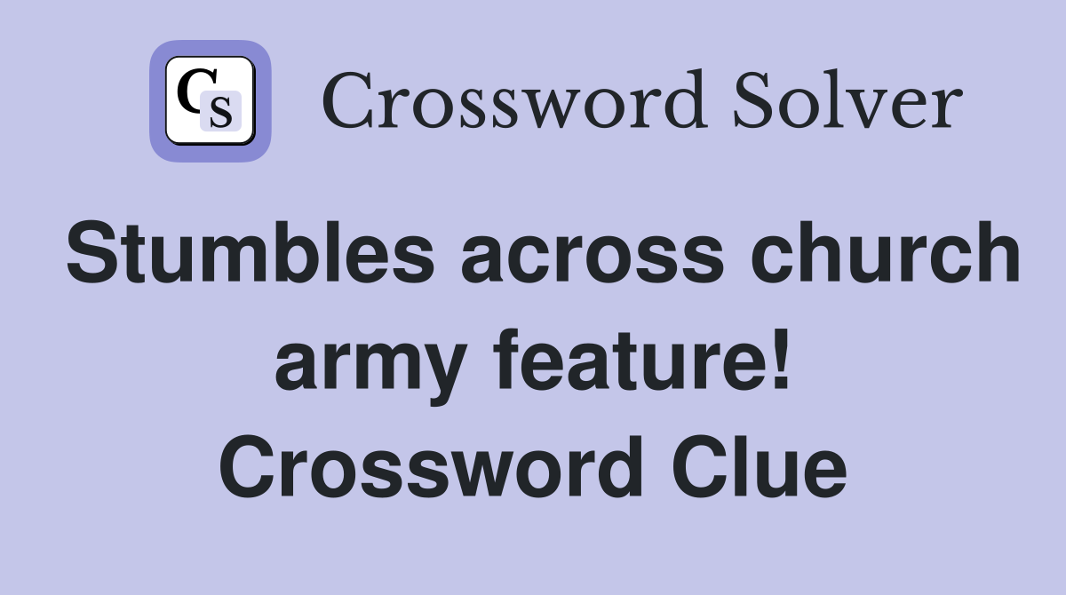 Stumbles across church army feature! Crossword Clue
