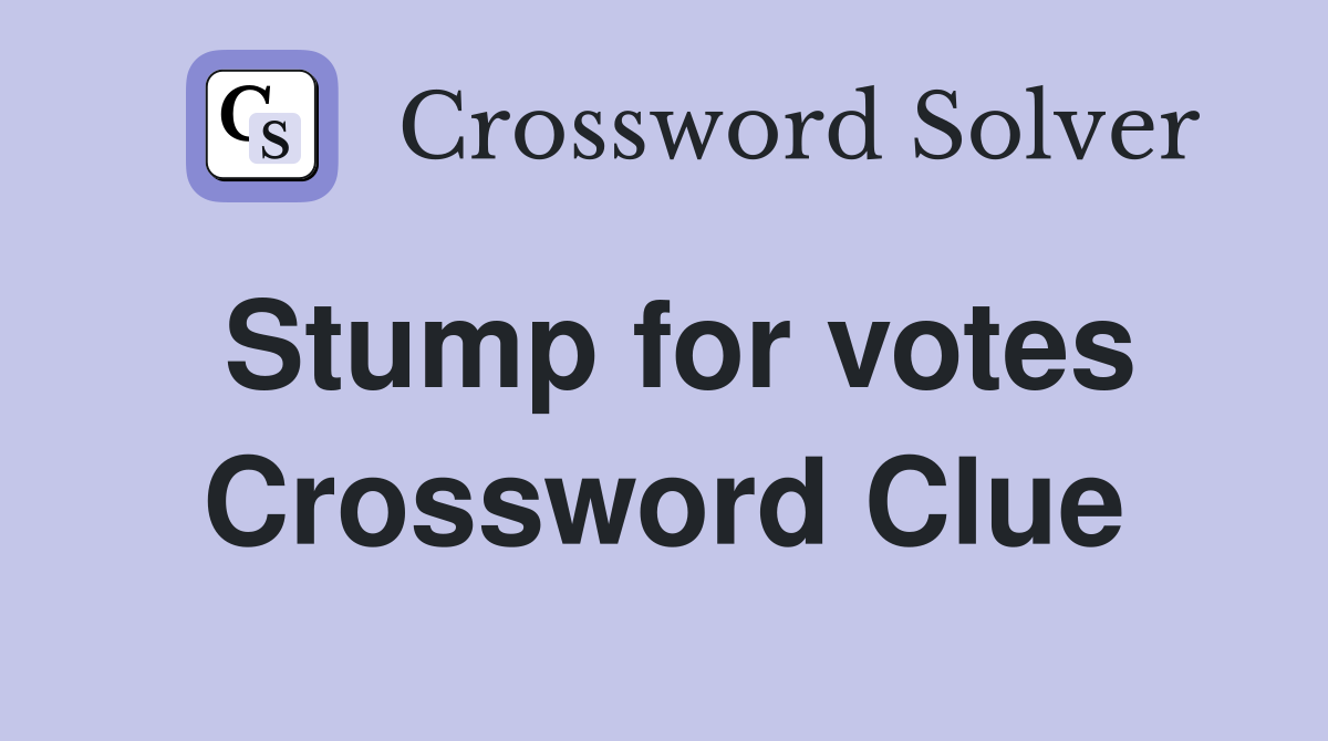 Stump for votes Crossword Clue