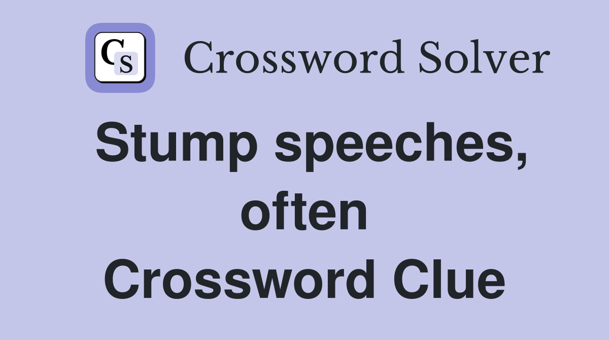 Stump speeches, often Crossword Clue