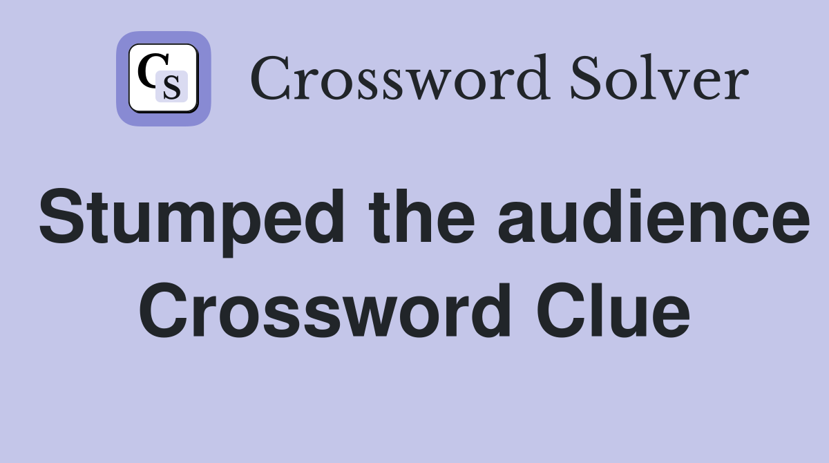 Stumped the audience Crossword Clue