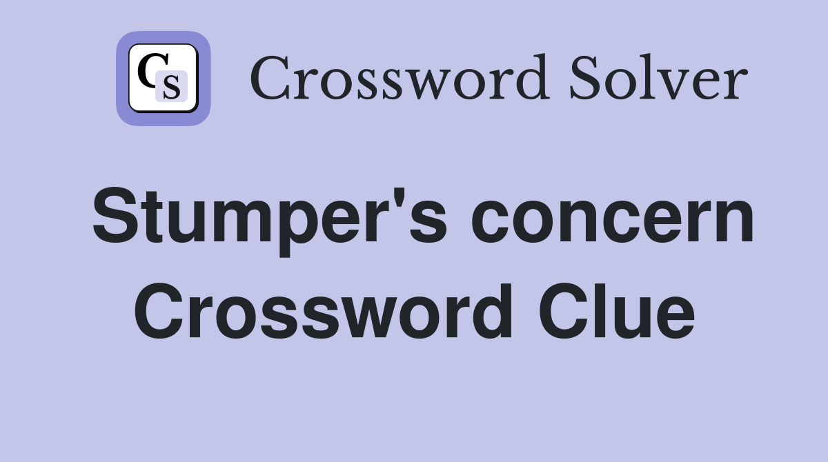 Stumper's concern Crossword Clue