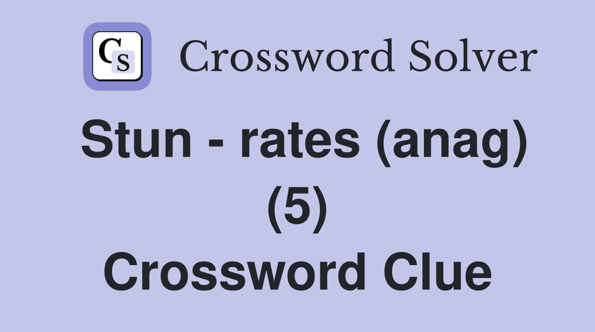 Stun - rates (anag) (5) Crossword Clue