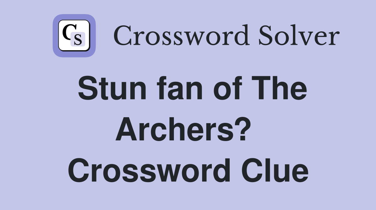Stun fan of The Archers?  Crossword Clue