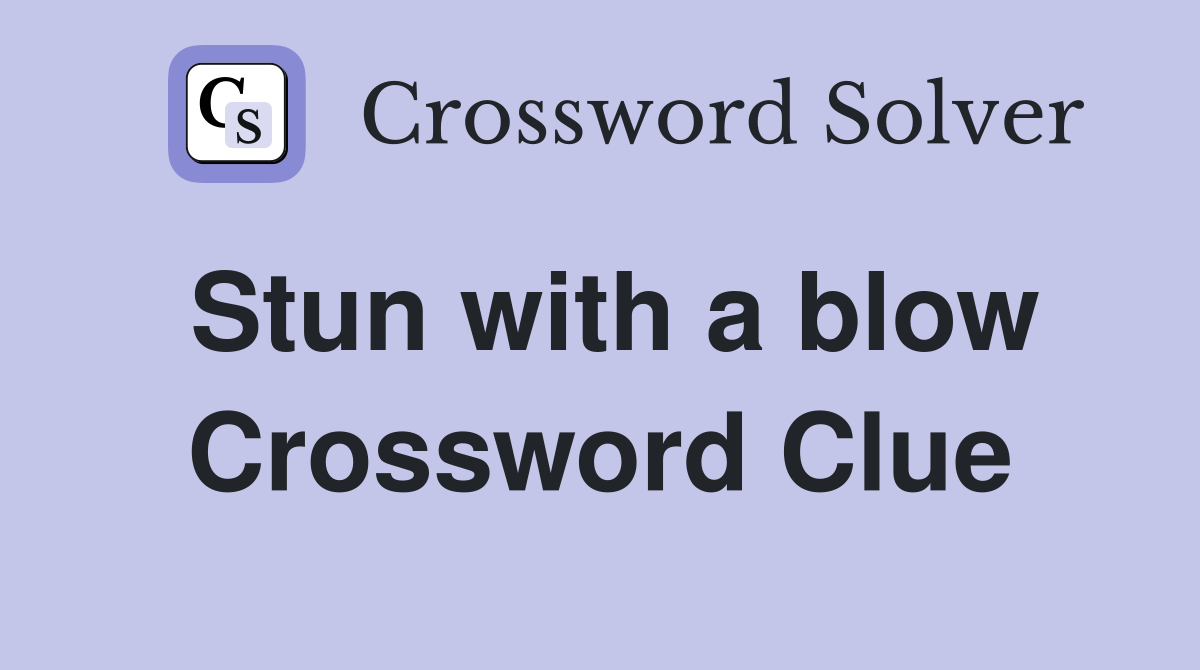 Stun with a blow Crossword Clue