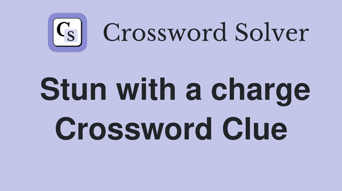 Stun with a charge Crossword Clue
