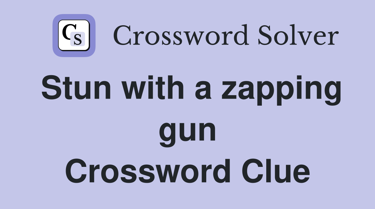 Stun with a zapping gun Crossword Clue
