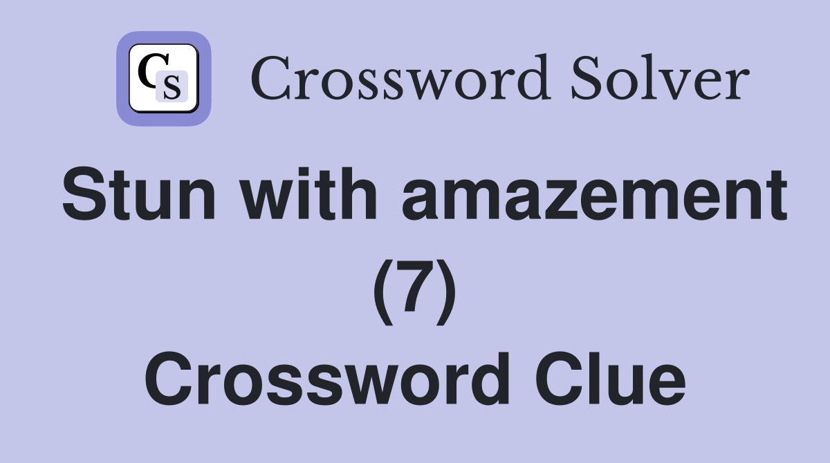 Stun with amazement (7) Crossword Clue