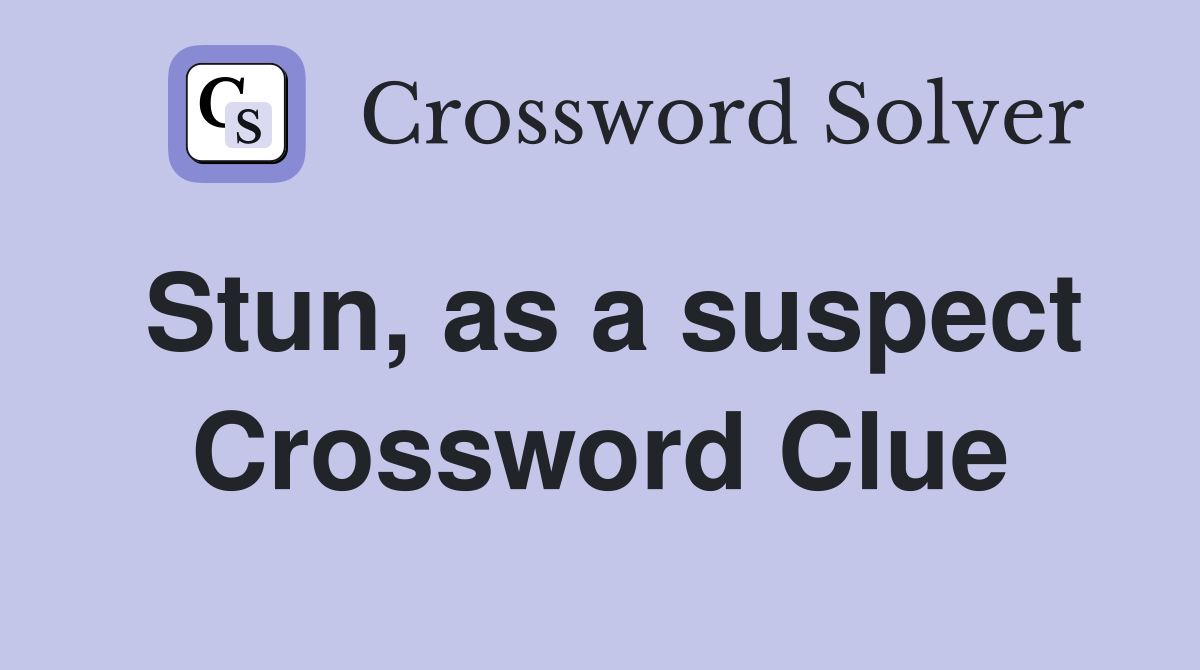 Stun, as a suspect Crossword Clue