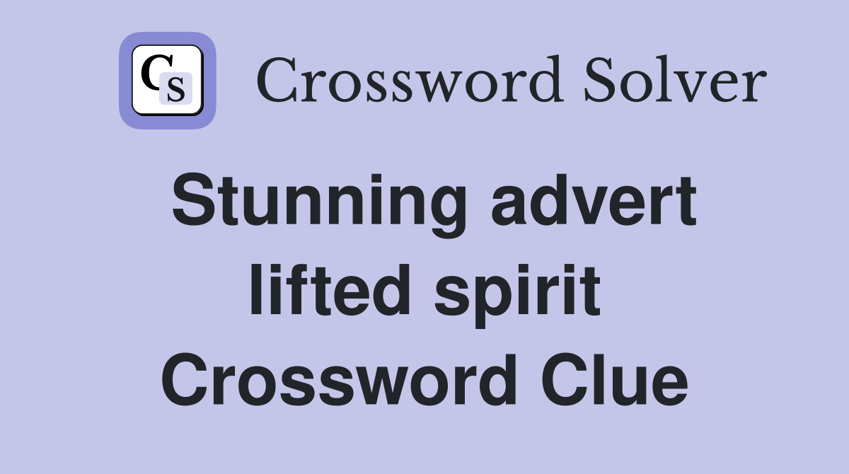 Stunning advert lifted spirit Crossword Clue