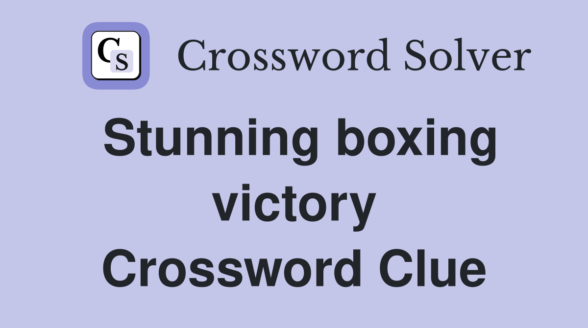Stunning boxing victory Crossword Clue