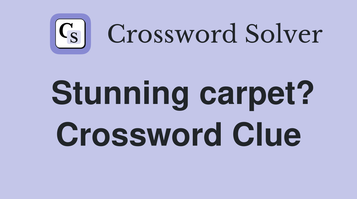 Stunning carpet? Crossword Clue