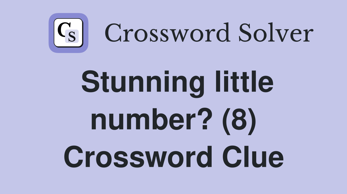 Stunning little number? (8) Crossword Clue