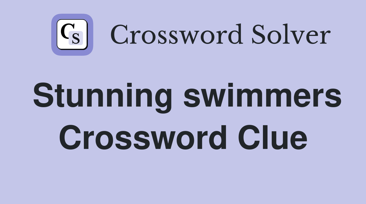 Stunning swimmers Crossword Clue