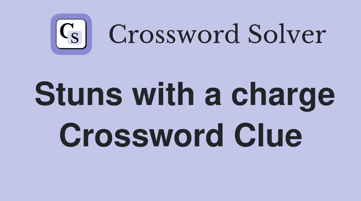 Stuns with a charge Crossword Clue
