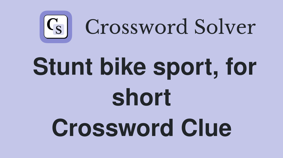 Stunt bike sport, for short Crossword Clue