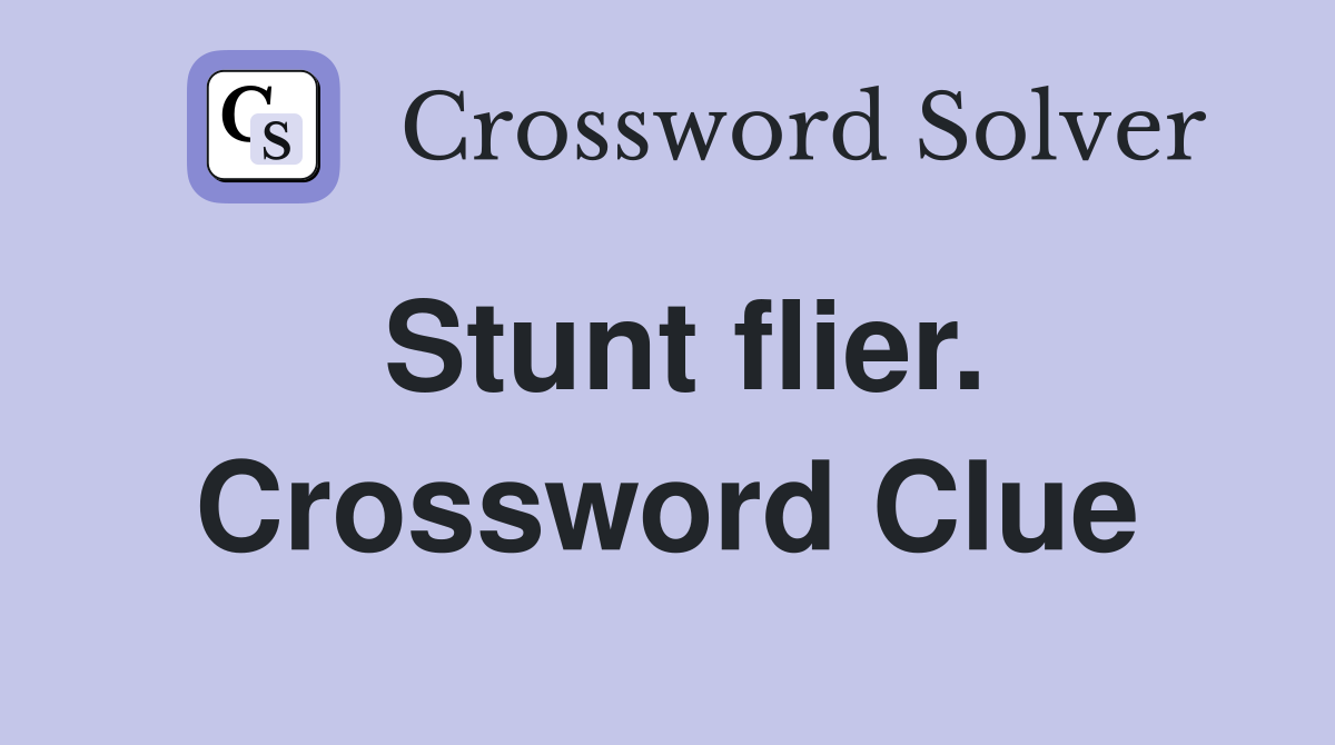 Stunt flier. Crossword Clue