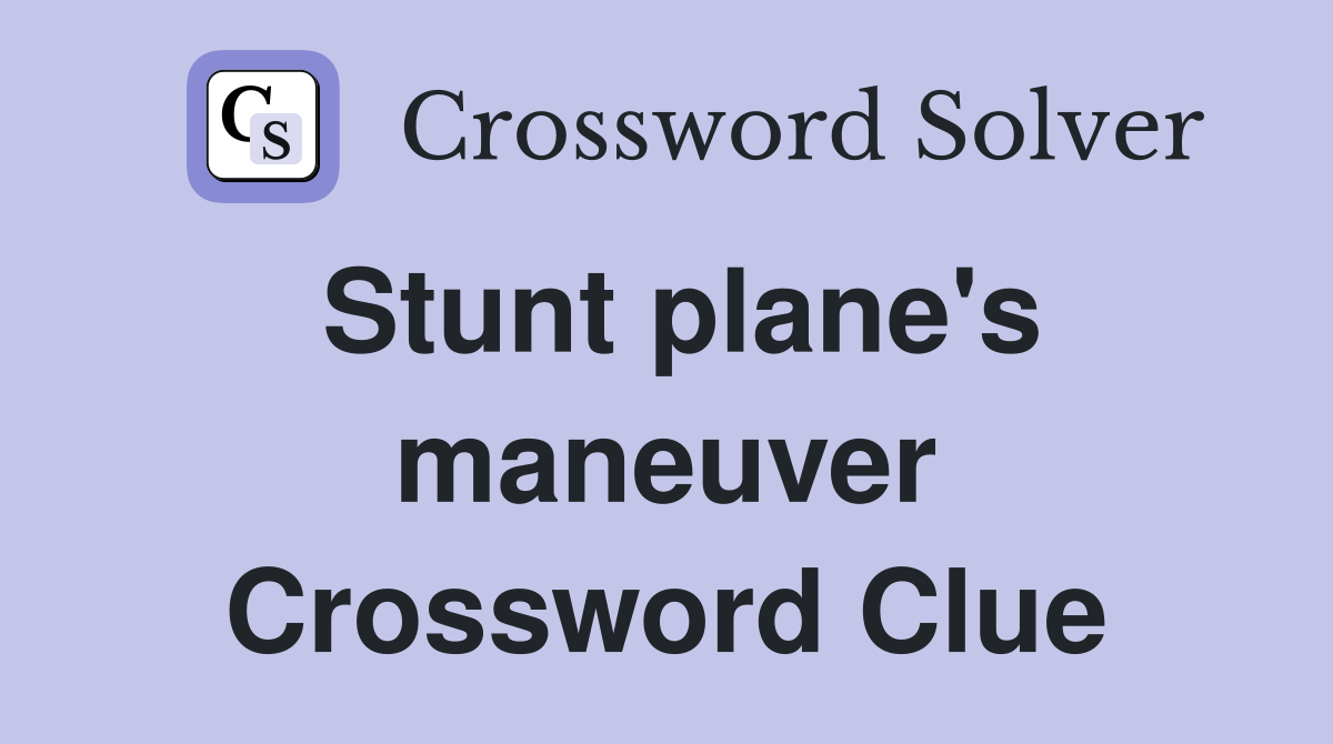 Stunt plane's maneuver Crossword Clue