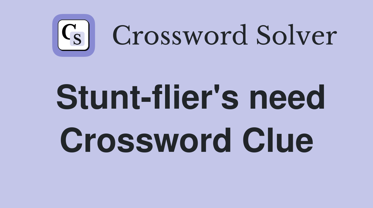 Stunt-flier's need Crossword Clue