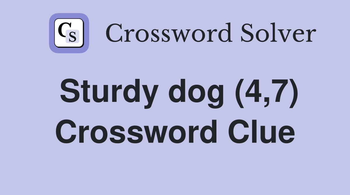Sturdy dog (4,7) Crossword Clue