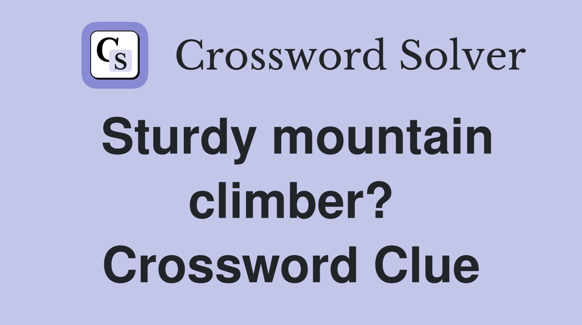 Sturdy mountain climber? Crossword Clue