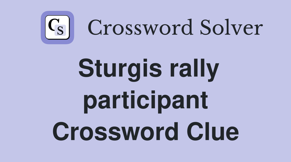 Sturgis rally participant Crossword Clue