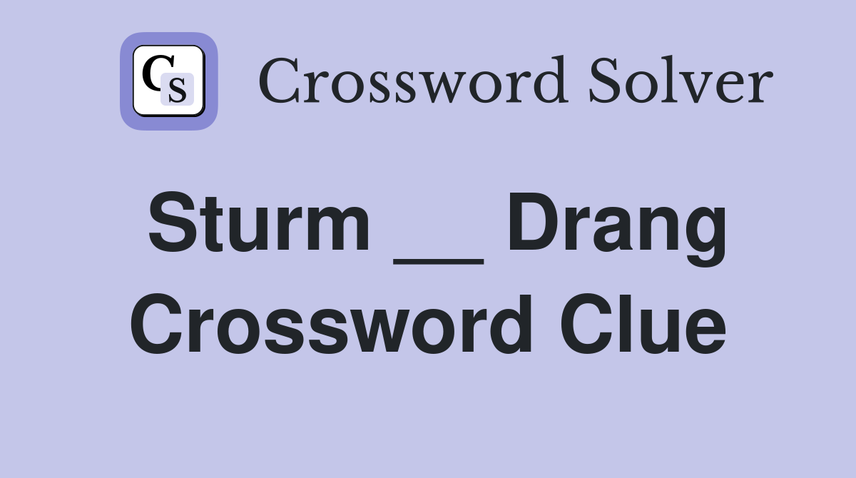 Sturm __ Drang Crossword Clue