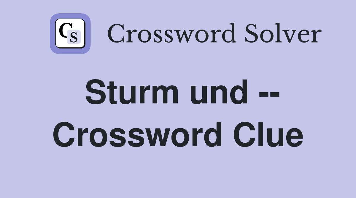 Sturm und -- Crossword Clue