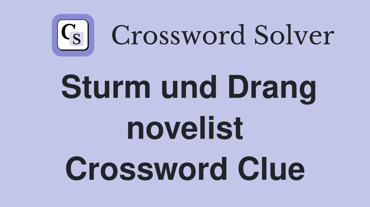 Sturm und Drang novelist Crossword Clue