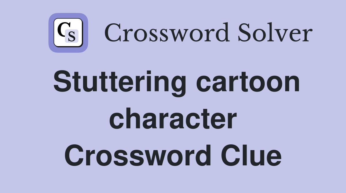 Stuttering cartoon character Crossword Clue