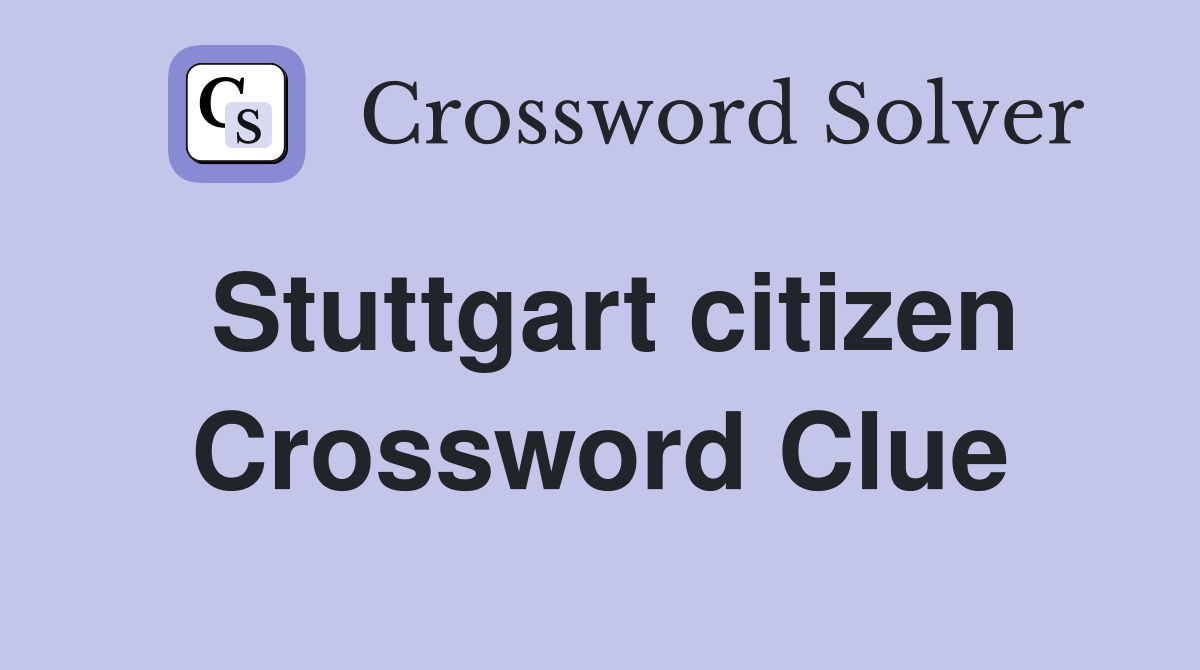 Stuttgart citizen Crossword Clue