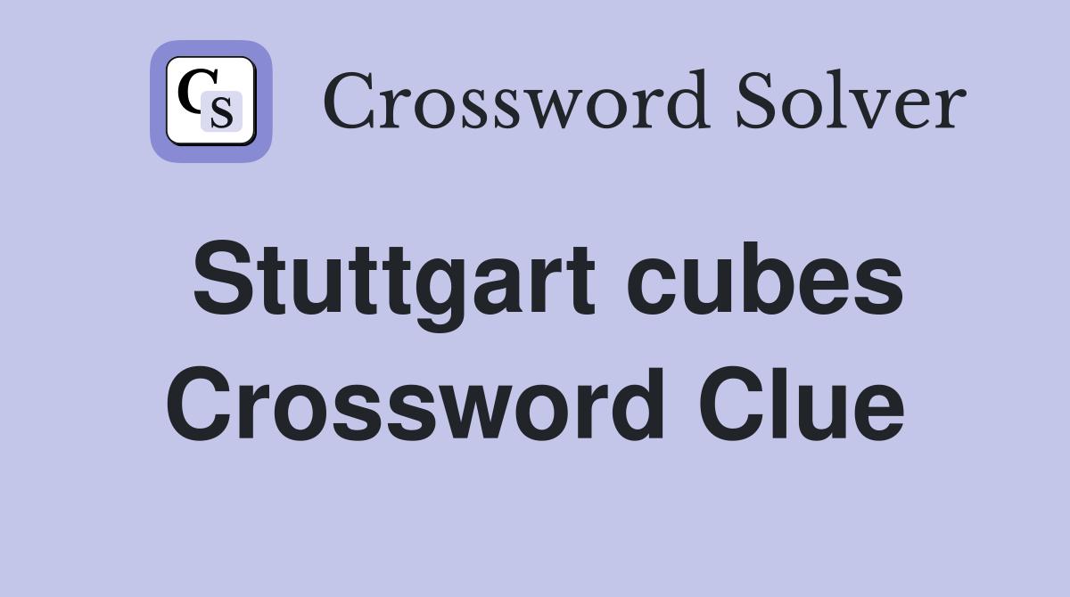 Stuttgart cubes Crossword Clue