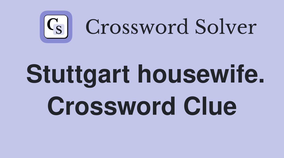 Stuttgart housewife. Crossword Clue