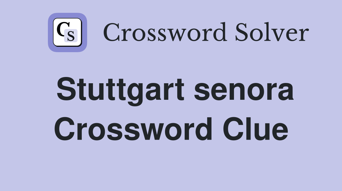 Stuttgart senora Crossword Clue