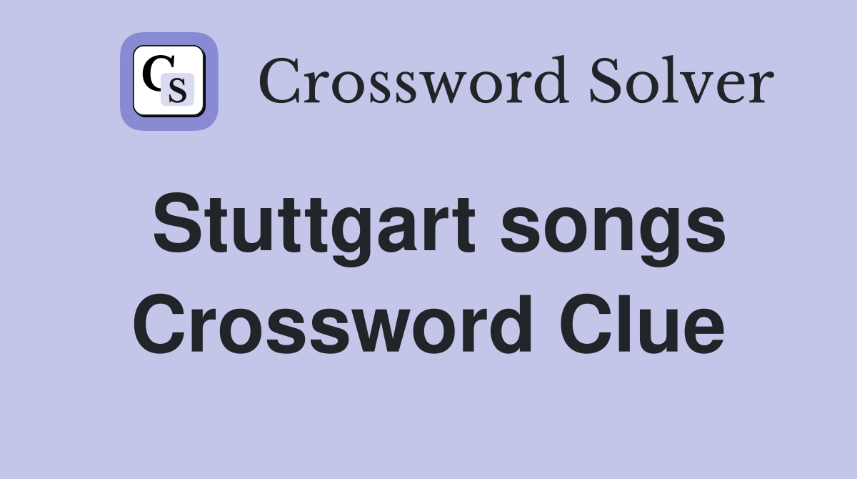 Stuttgart songs Crossword Clue