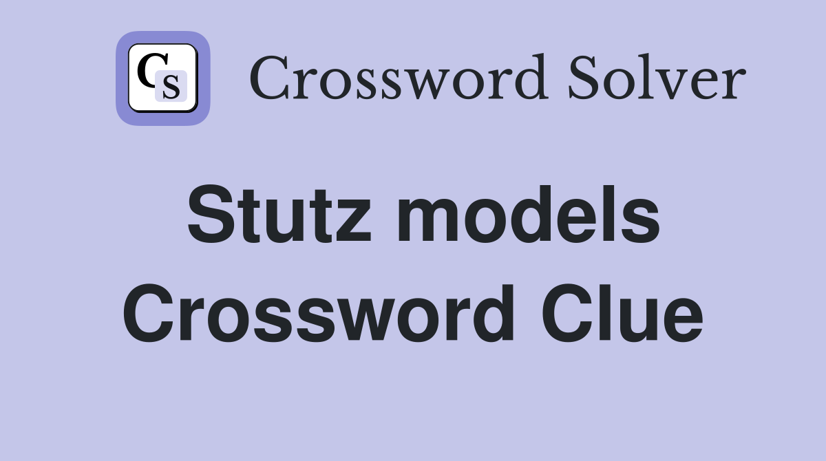 Stutz models Crossword Clue