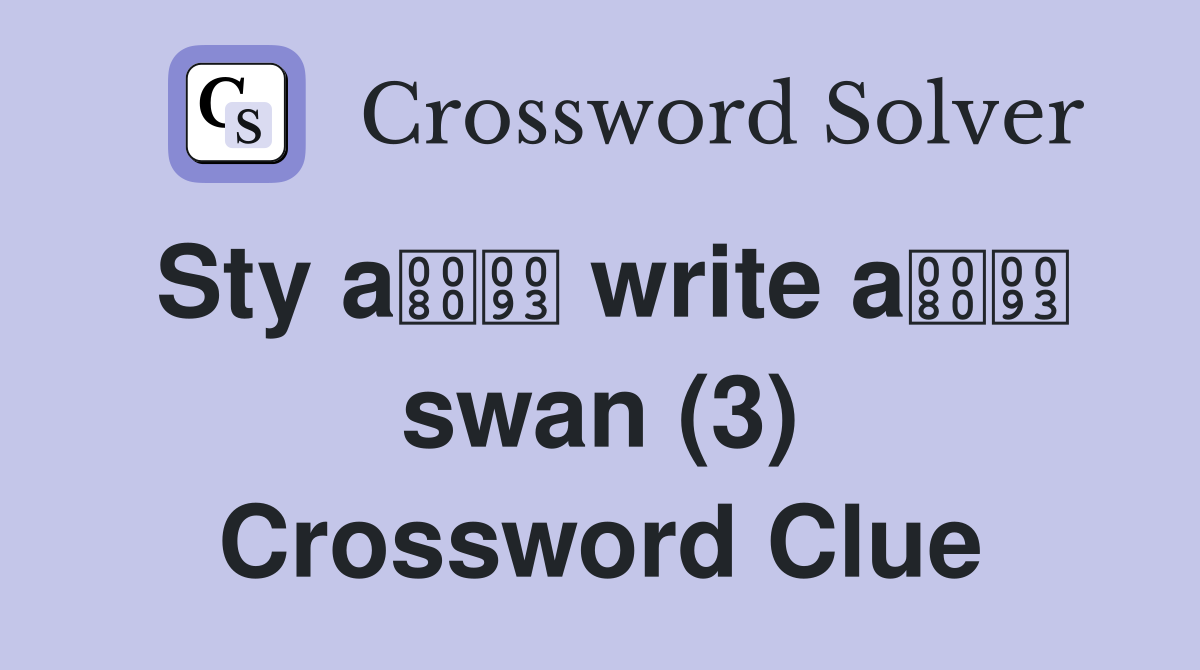 Sty a write a swan (3) Crossword Clue