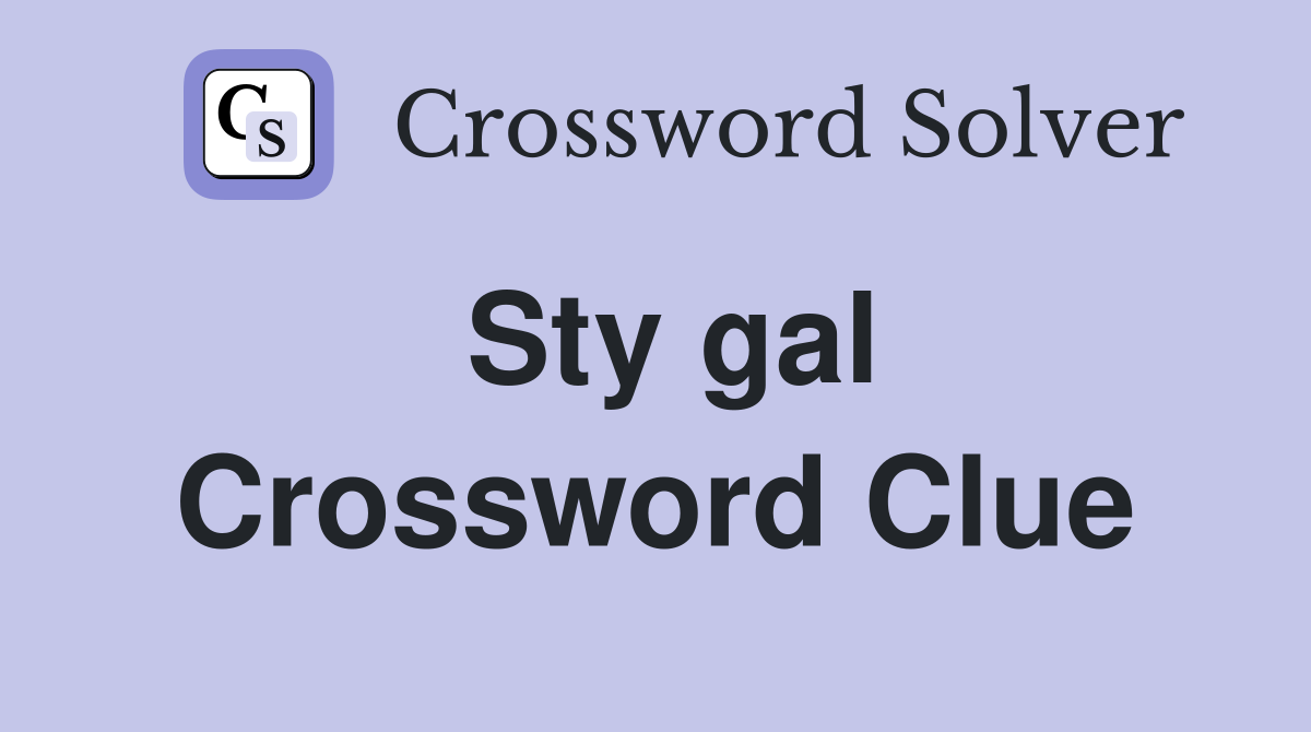 Sty gal Crossword Clue