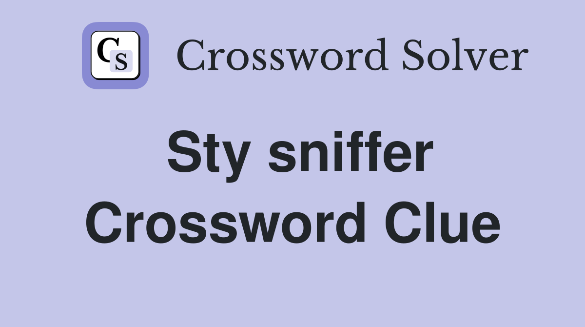 Sty sniffer Crossword Clue