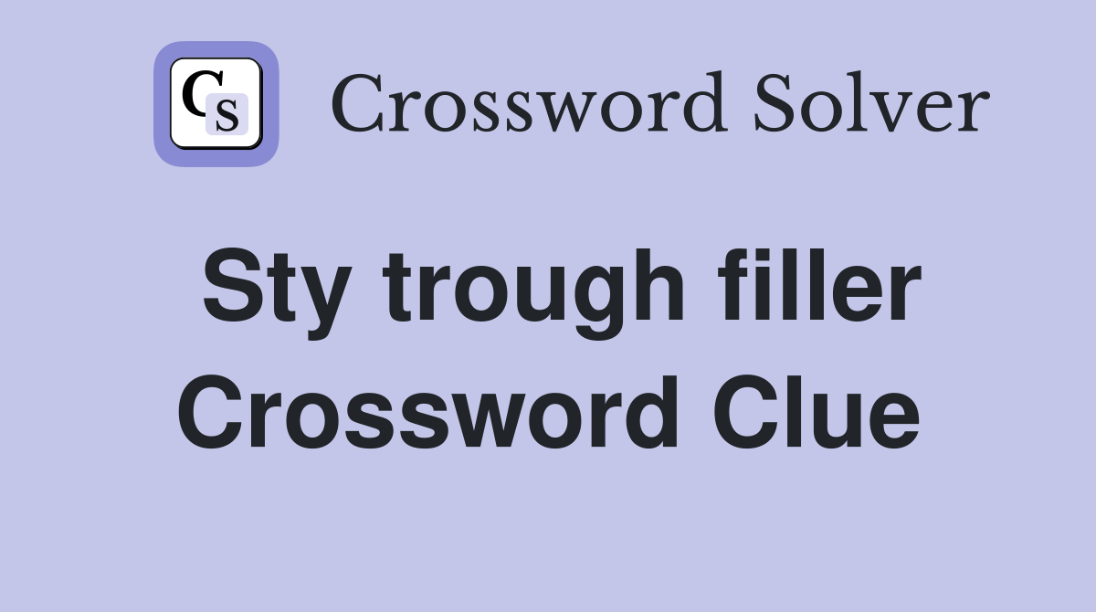 Sty trough filler Crossword Clue