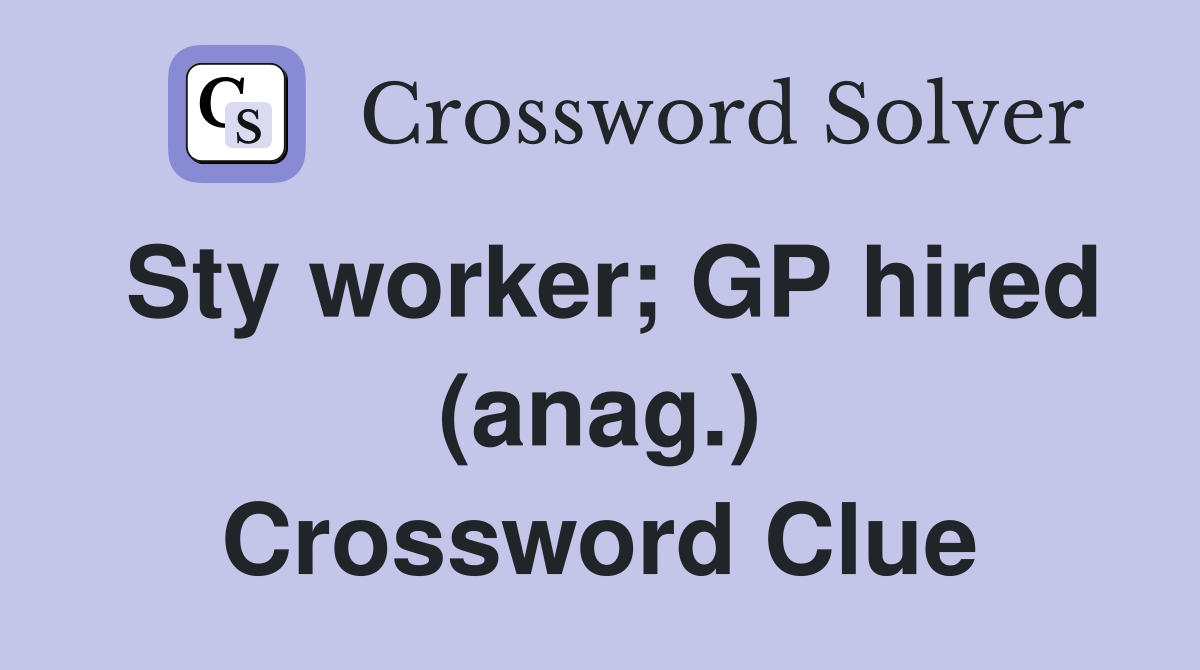 Sty worker; GP hired (anag.) Crossword Clue
