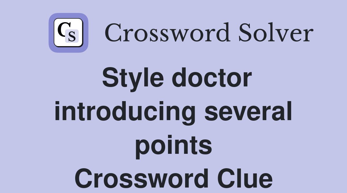 Style doctor introducing several points Crossword Clue